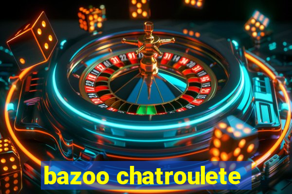 bazoo chatroulete